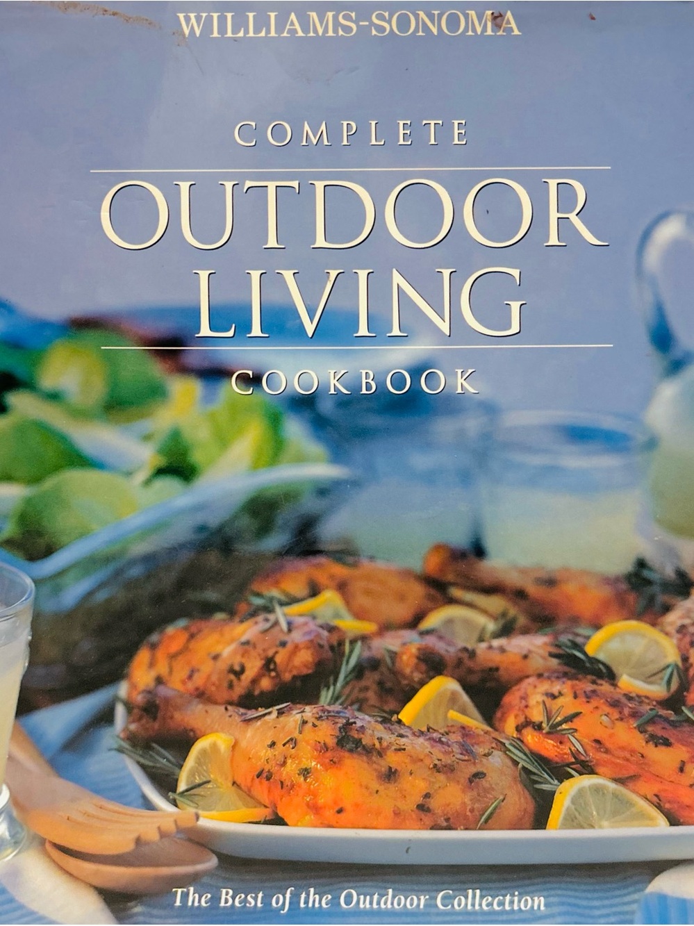 Complete Outdoor Living Cookbook - Hardback Edition Williams -Sonoma